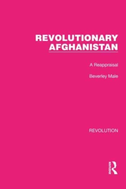 Revolutionary Afghanistan : A Reappraisal, Paperback / softback Book
