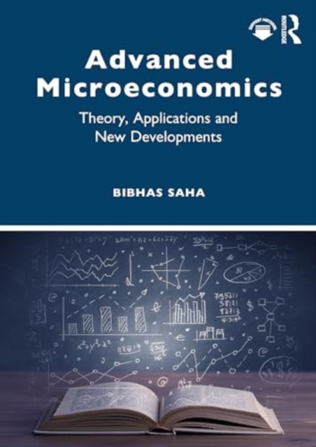 Advanced Microeconomics : Theory, Applications and New Developments, Paperback / softback Book