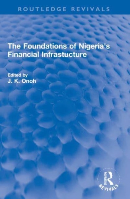 The Foundations of Nigeria's Financial Infrastucture, Paperback / softback Book