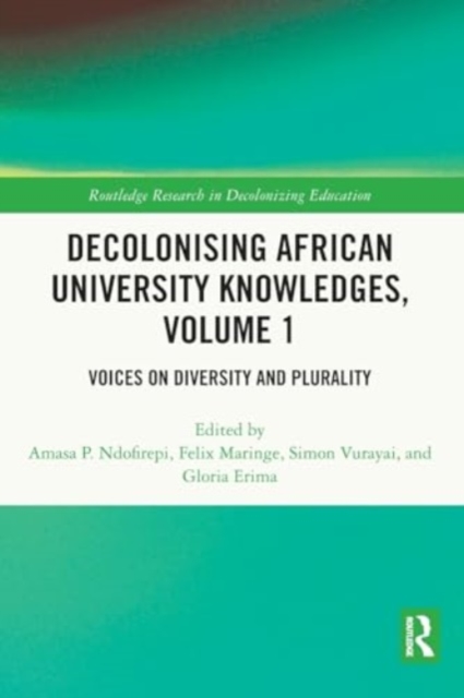 Decolonising African University Knowledges, Volume 1 : Voices on Diversity and Plurality, Paperback / softback Book