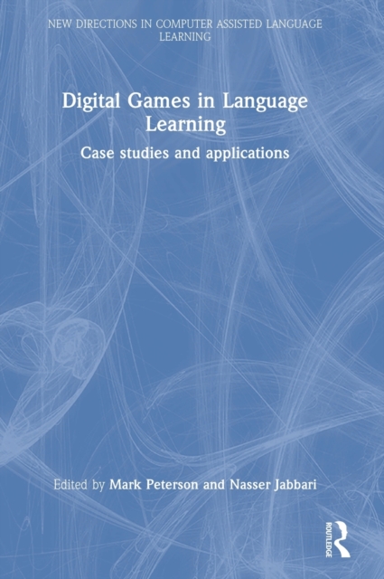 Digital Games in Language Learning : Case Studies and Applications, Hardback Book