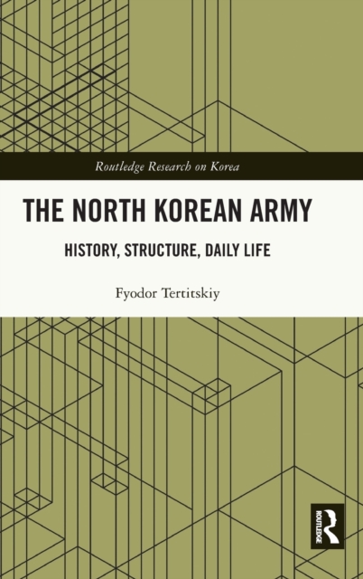The North Korean Army : History, Structure, Daily Life, Hardback Book