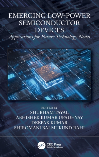 Emerging Low-Power Semiconductor Devices : Applications for Future Technology Nodes, Hardback Book