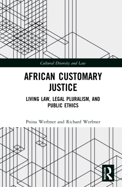 African Customary Justice : Living Law, Legal Pluralism, and Public Ethics, Hardback Book