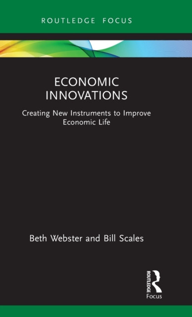 Economic Innovations : Creating New Instruments to Improve Economic Life, Hardback Book