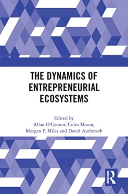 The Dynamics of Entrepreneurial Ecosystems, Paperback / softback Book