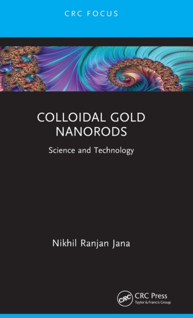 Colloidal Gold Nanorods : Science and Technology, Hardback Book