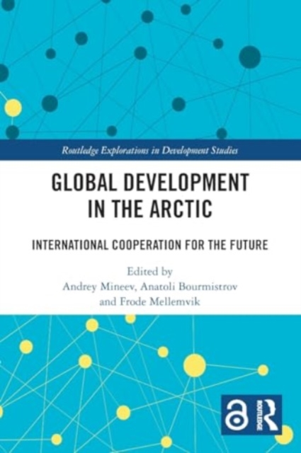 Global Development in the Arctic : International Cooperation for the Future, Paperback / softback Book