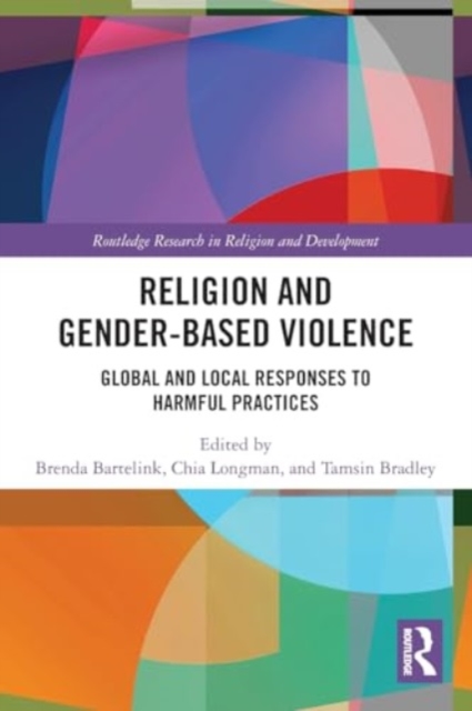 Religion and Gender-Based Violence : Global and Local Responses to Harmful Practices, Paperback / softback Book