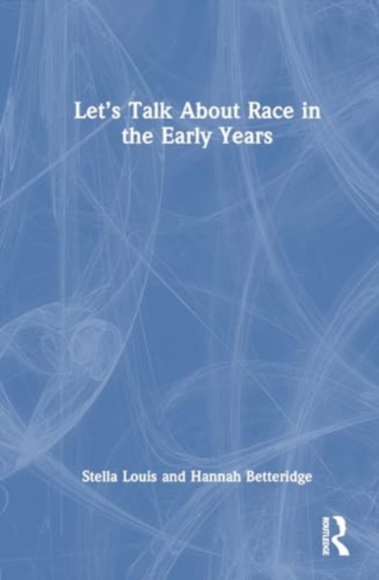 Let’s Talk About Race in the Early Years, Hardback Book