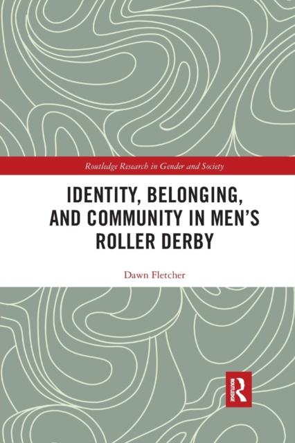 Identity, Belonging, and Community in Men’s Roller Derby, Paperback / softback Book