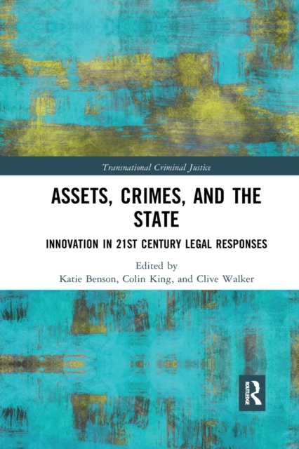 Assets, Crimes and the State : Innovation in 21st Century Legal Responses, Paperback / softback Book