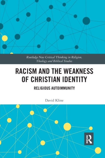 Racism and the Weakness of Christian Identity : Religious Autoimmunity, Paperback / softback Book