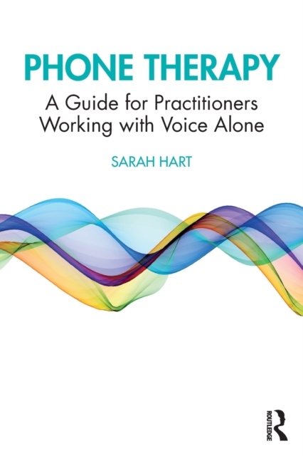 Phone Therapy : A Guide for Practitioners Working with Voice Alone, Paperback / softback Book