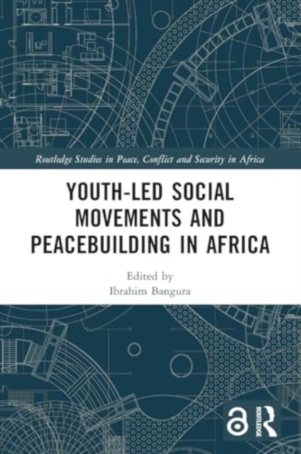 Youth-Led Social Movements and Peacebuilding in Africa, Paperback / softback Book