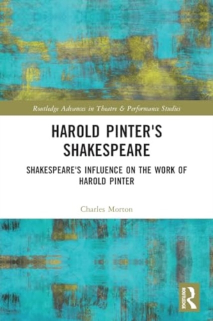 Harold Pinter's Shakespeare : Shakespeare's Influence on the Work of Harold Pinter, Paperback / softback Book