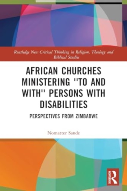 African Churches Ministering 'to and with' Persons with Disabilities : Perspectives from Zimbabwe, Paperback / softback Book