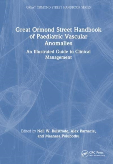Great Ormond Street Handbook of Paediatric Vascular Anomalies : An Illustrated Guide to Clinical Management, Hardback Book