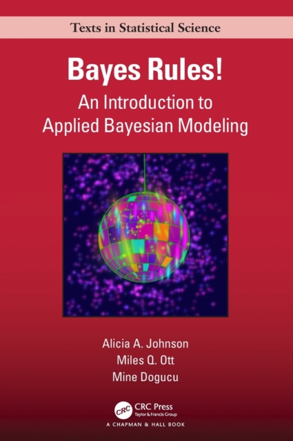 Bayes Rules! : An Introduction to Applied Bayesian Modeling, Hardback Book