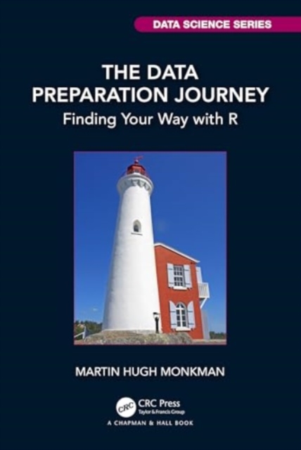 The Data Preparation Journey : Finding Your Way with R, Hardback Book