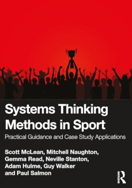 Systems Thinking Methods in Sport : Practical Guidance and Case Study Applications, Paperback / softback Book