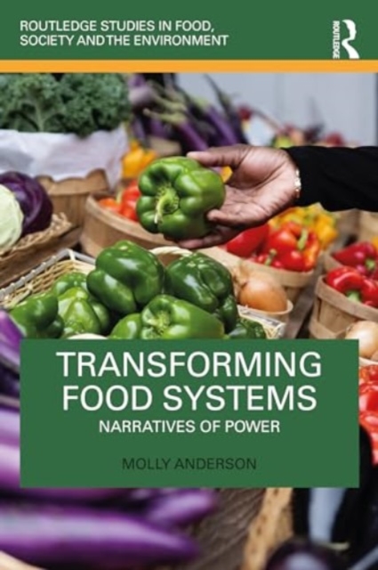 Transforming Food Systems : Narratives of Power, Hardback Book