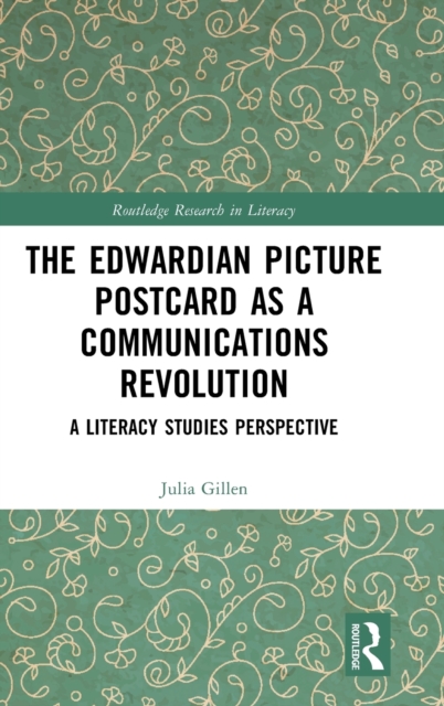 The Edwardian Picture Postcard as a Communications Revolution : A Literacy Studies Perspective, Hardback Book