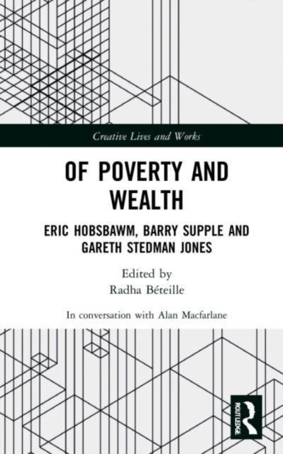 Of Poverty and Wealth : Eric Hobsbawm, Barry Supple and Gareth Stedman Jones, Hardback Book