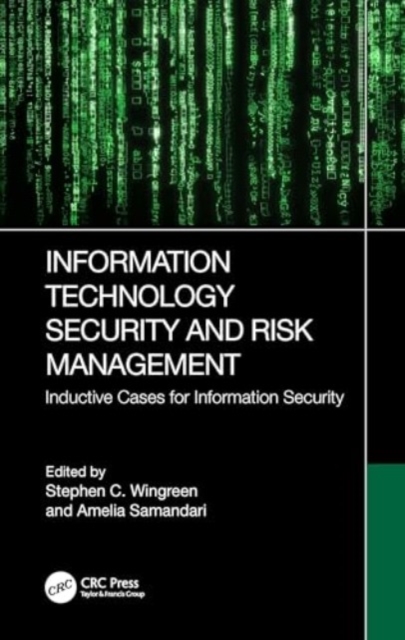 Information Technology Security and Risk Management : Inductive Cases for Information Security, Paperback / softback Book