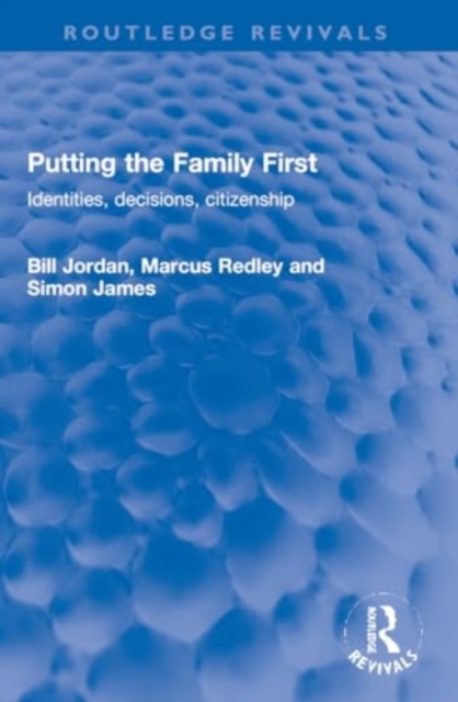 Putting the Family First : Identities, decisions, citizenship, Paperback / softback Book