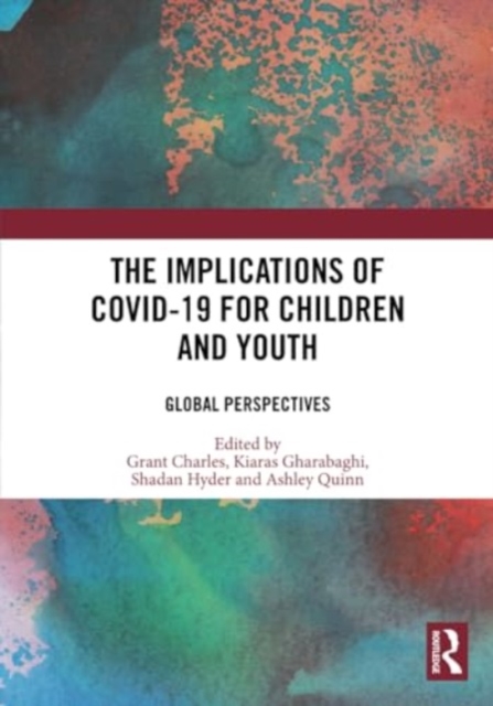 The Implications of COVID-19 for Children and Youth : Global Perspectives, Paperback / softback Book