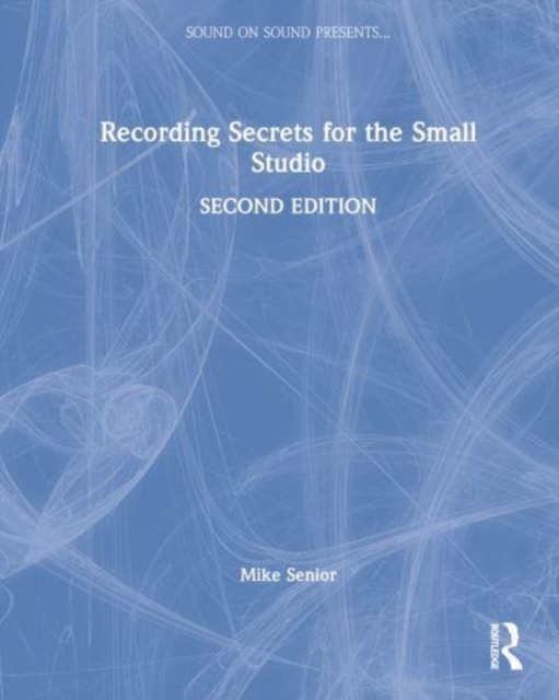 Recording Secrets for the Small Studio, Hardback Book