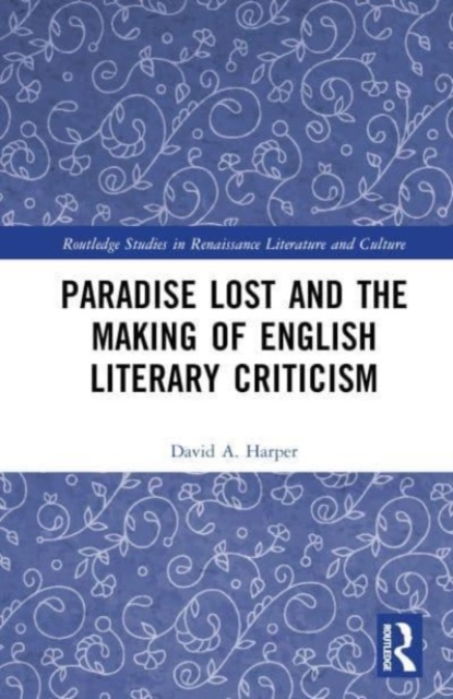 Paradise Lost and the Making of English Literary Criticism, Hardback Book