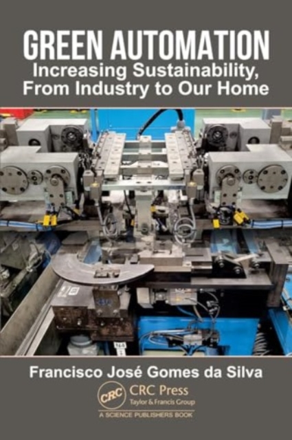 Green Automation : Increasing Sustainability, From Industry to Our Home, Hardback Book