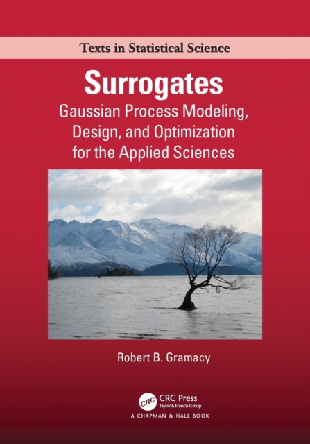 Surrogates : Gaussian Process Modeling, Design, and Optimization for the Applied Sciences, Paperback / softback Book