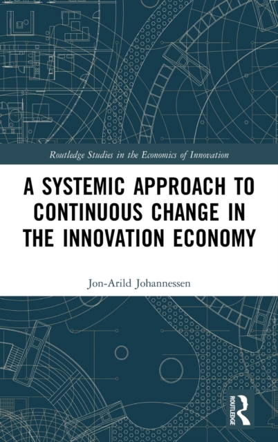 A Systemic Approach to Continuous Change in the Innovation Economy, Hardback Book
