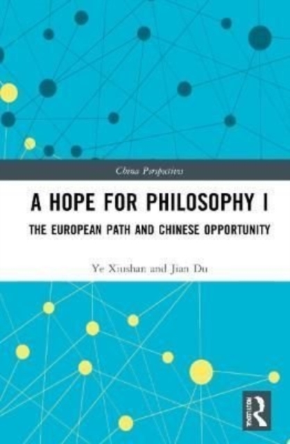 A Hope for Philosophy I : The European Path and Chinese Opportunity, Paperback / softback Book