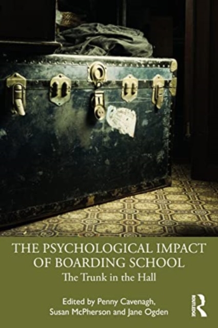 The Psychological Impact of Boarding School : The Trunk in the Hall, Paperback / softback Book