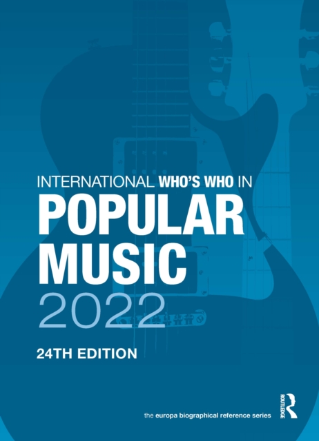 The International Who's Who in Popular Music 2022, Hardback Book