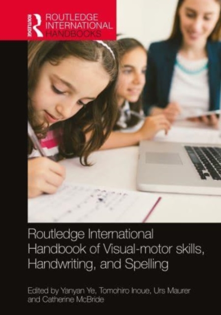 Routledge International Handbook of Visual-motor skills, Handwriting, and Spelling : Theory, Research, and Practice, Hardback Book