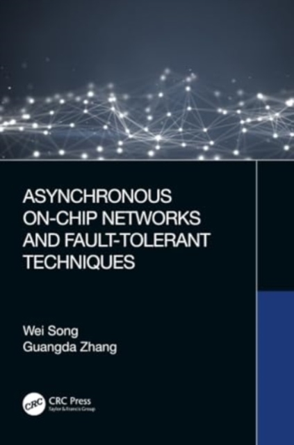 Asynchronous On-Chip Networks and Fault-Tolerant Techniques, Paperback / softback Book