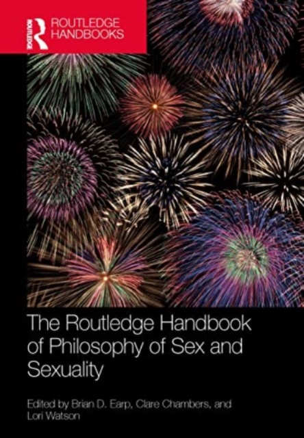 The Routledge Handbook of Philosophy of Sex and Sexuality, Paperback / softback Book
