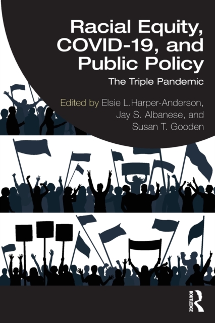 Racial Equity, COVID-19, and Public Policy : The Triple Pandemic, Paperback / softback Book Racial Equity, COVID-19, and Public Policy : The Triple Pandemic, Paperback / softback Book