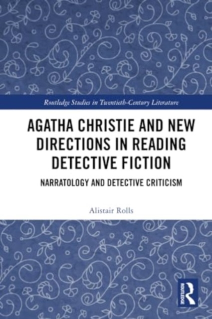 Agatha Christie and New Directions in Reading Detective Fiction : Narratology and Detective Criticism, Paperback / softback Book