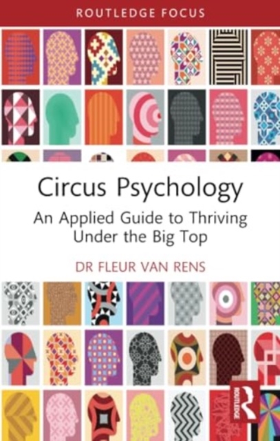 Circus Psychology : An Applied Guide to Thriving Under the Big Top, Paperback / softback Book