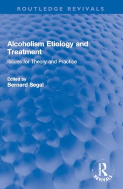 Alcoholism Etiology and Treatment : Issues for Theory and Practice, Paperback / softback Book