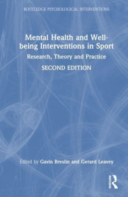 Mental Health and Well-being Interventions in Sport : Research, Theory and Practice, Hardback Book