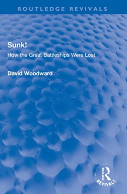 Sunk! : How the Great Battleships Were Lost, Paperback / softback Book