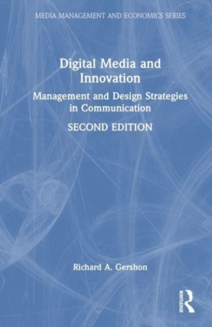 Digital Media and Innovation : Management and Design Strategies in Communication, Hardback Book