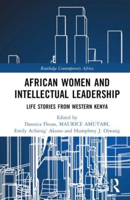 African Women and Intellectual Leadership : Life Stories from Western Kenya, Hardback Book
